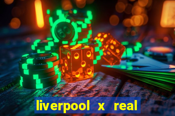 liverpool x real madrid futemax